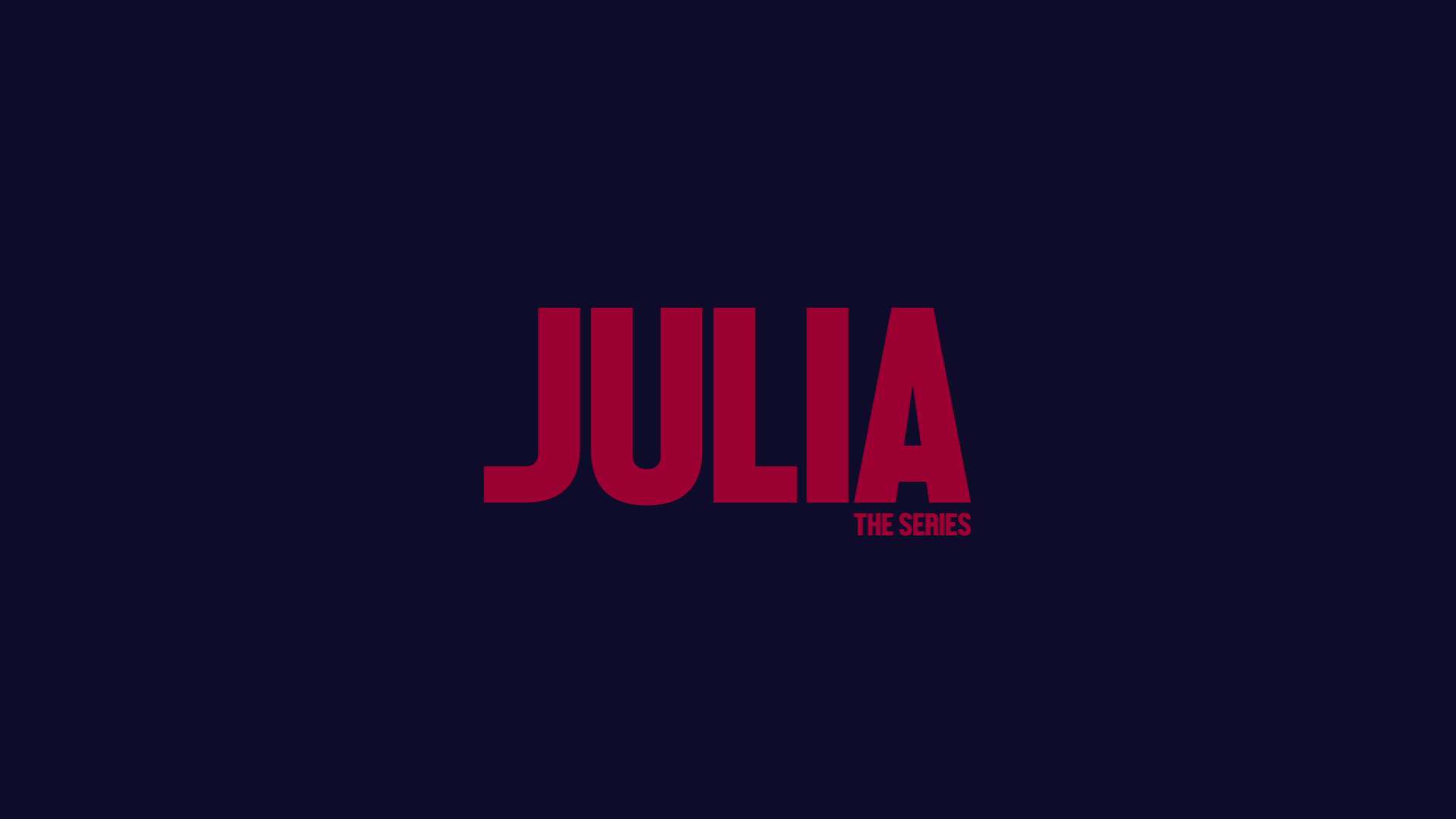 2019 | Julia – The Series